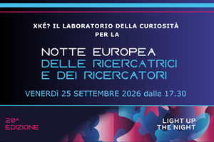 25 settembre - Notte Europea delle Ricercatrici e dei Ricercatori